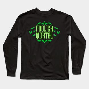 Foolish Mortal Green Long Sleeve T-Shirt